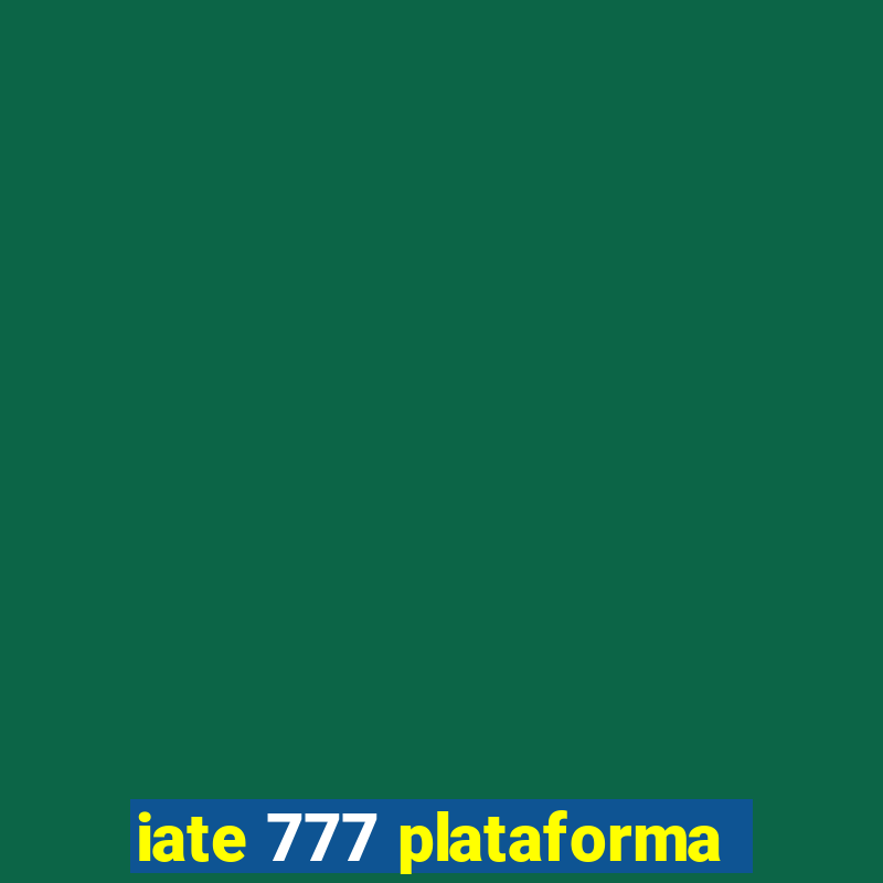 iate 777 plataforma