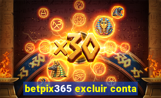 betpix365 excluir conta