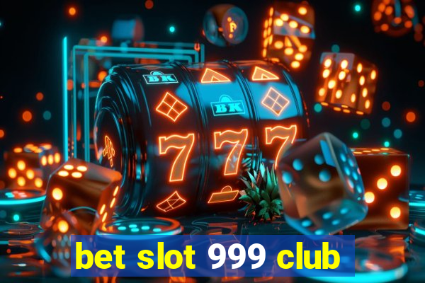 bet slot 999 club