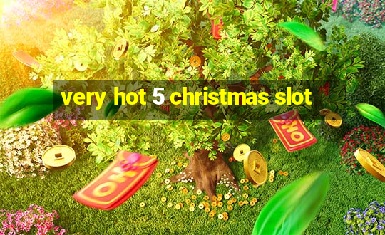 very hot 5 christmas slot