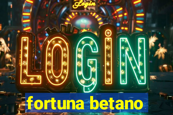 fortuna betano