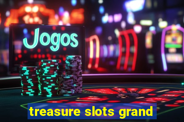 treasure slots grand