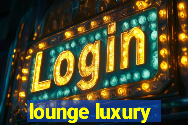 lounge luxury