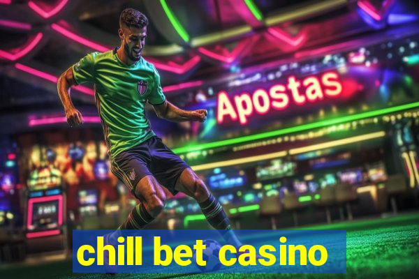 chill bet casino