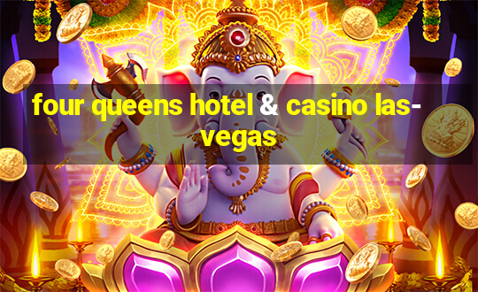 four queens hotel & casino las-vegas