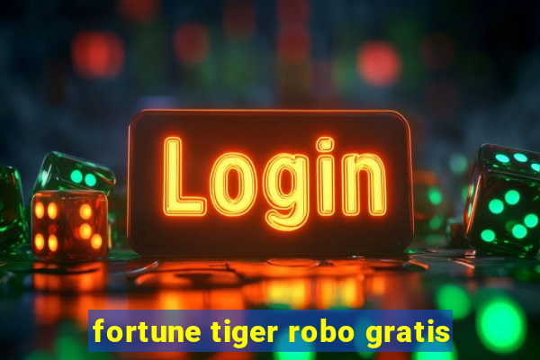 fortune tiger robo gratis