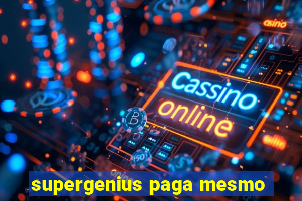 supergenius paga mesmo