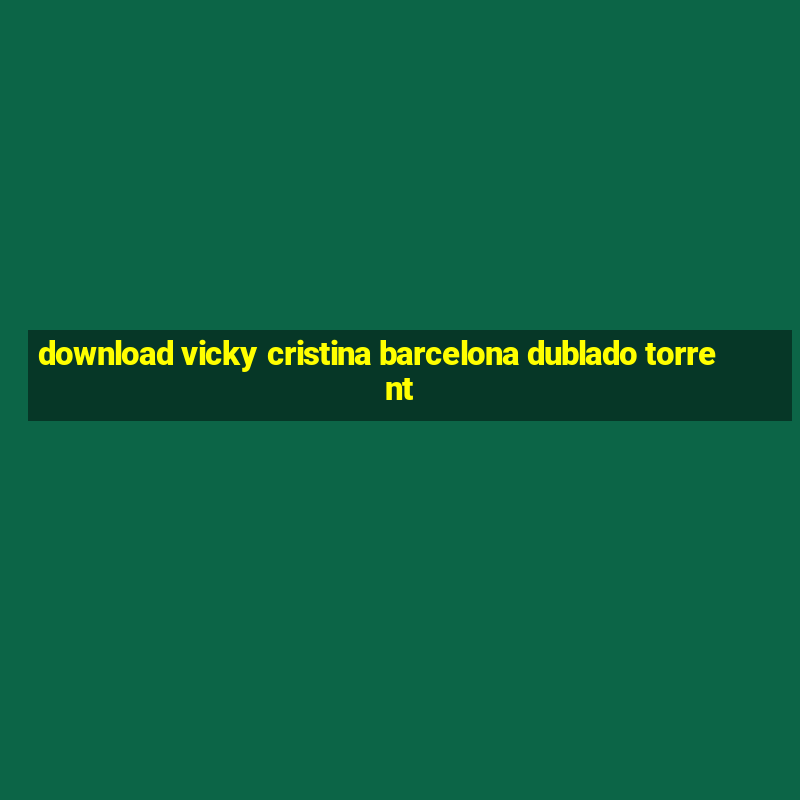 download vicky cristina barcelona dublado torrent