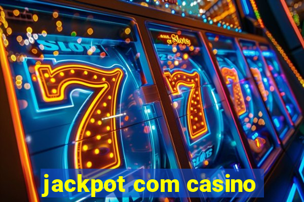 jackpot com casino