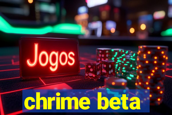 chrime beta