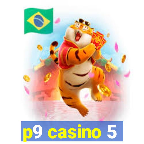 p9 casino 5