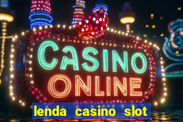 lenda casino slot paga mesmo