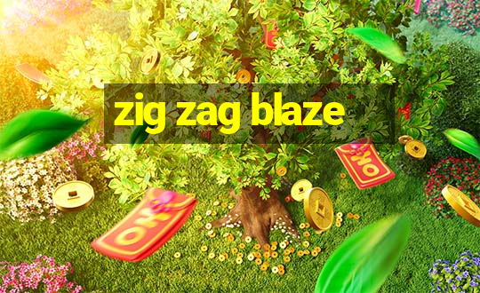 zig zag blaze