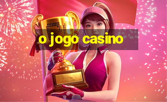 o jogo casino