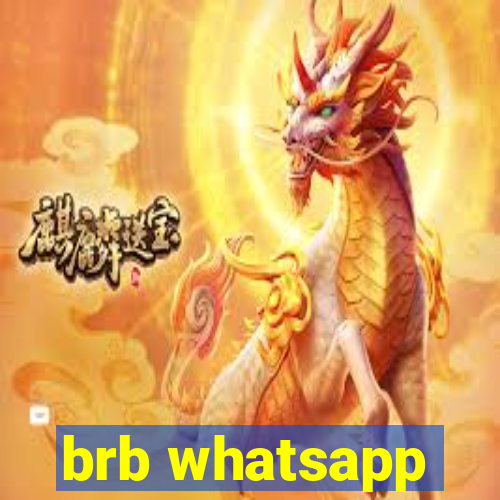 brb whatsapp