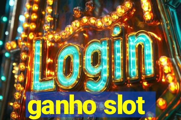 ganho slot