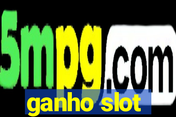 ganho slot