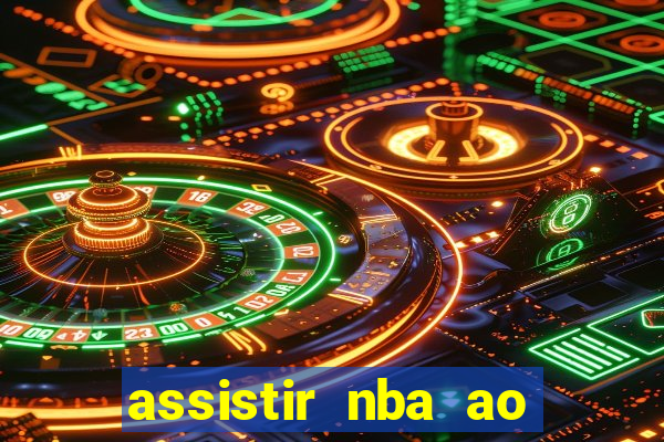 assistir nba ao vivo multicanais