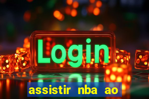 assistir nba ao vivo multicanais