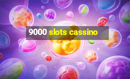 9000 slots cassino