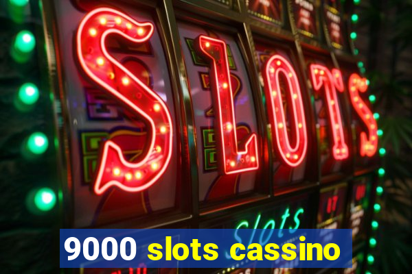 9000 slots cassino