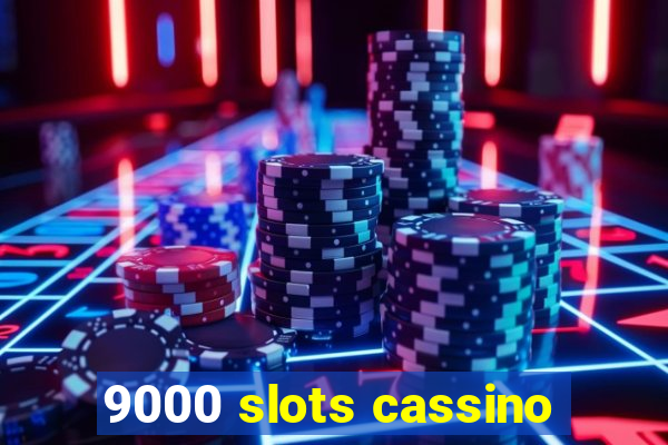 9000 slots cassino