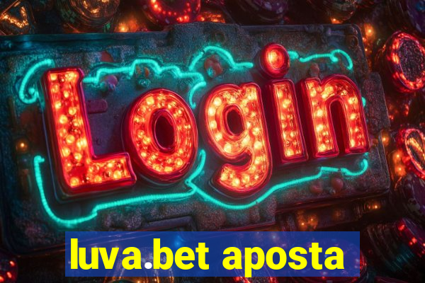 luva.bet aposta