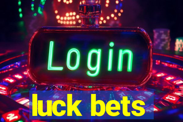 luck bets