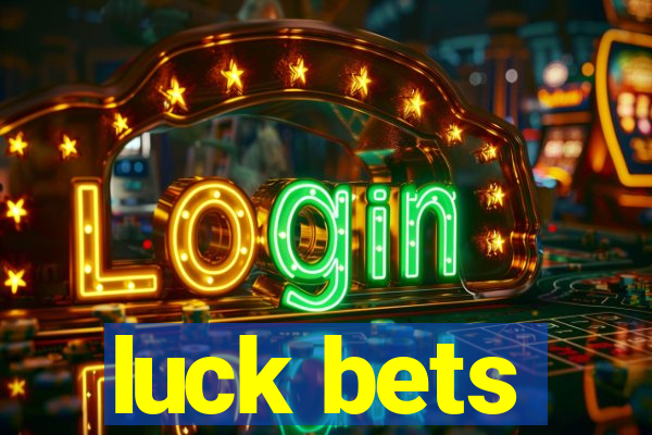 luck bets