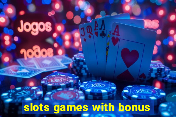 slots games with bonus