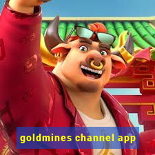 goldmines channel app