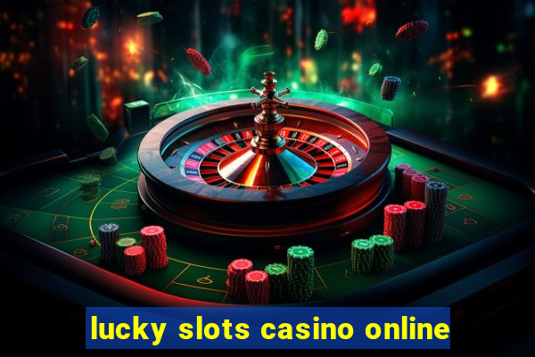 lucky slots casino online