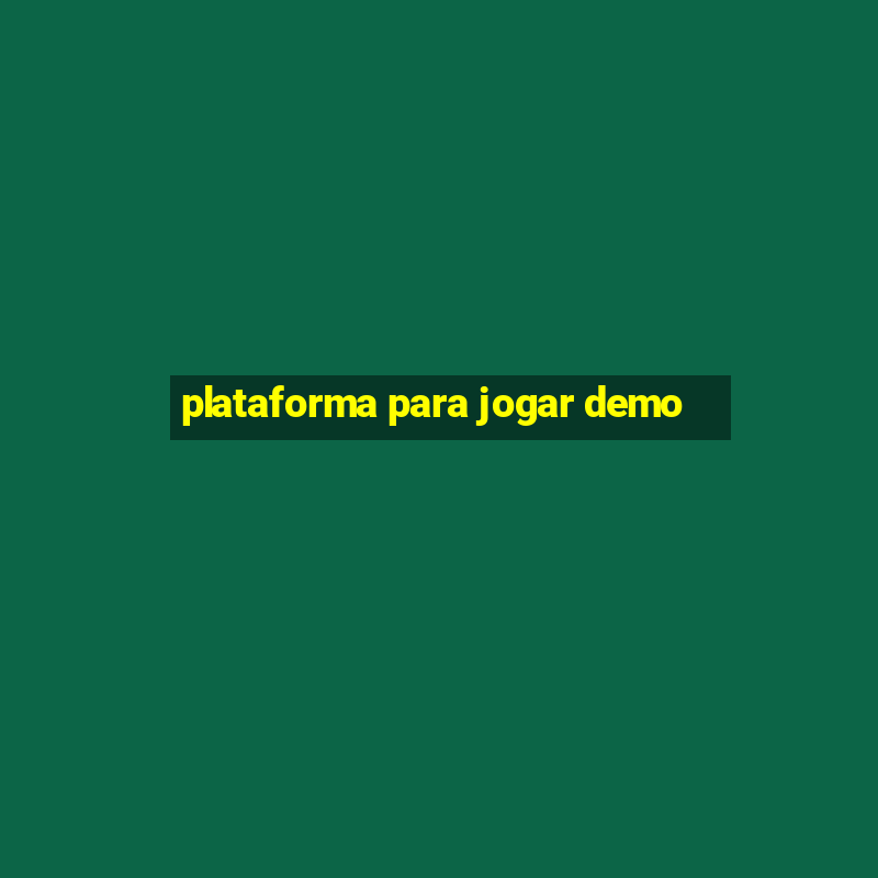 plataforma para jogar demo