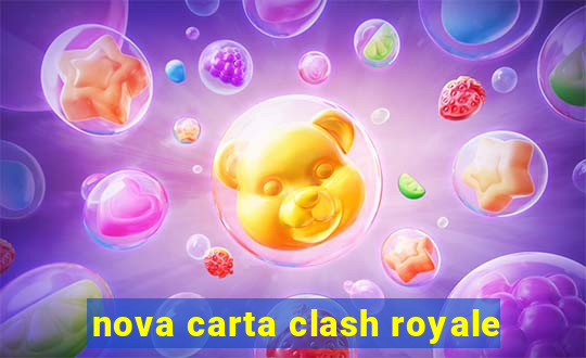 nova carta clash royale