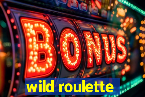 wild roulette