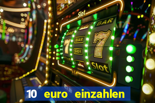 10 euro einzahlen casino bonus