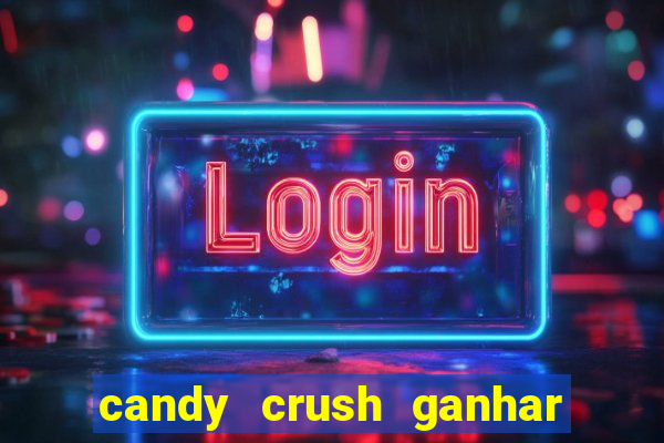 candy crush ganhar dinheiro de verdade