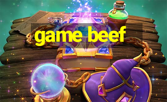 game beef