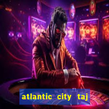 atlantic city taj mahal casino