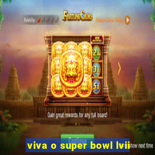 viva o super bowl lvii