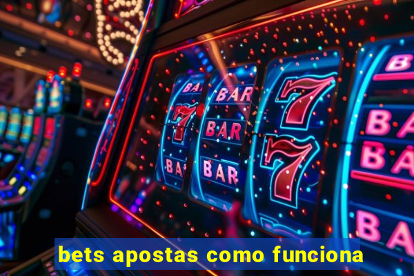 bets apostas como funciona