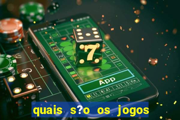 quais s?o os jogos de aposta