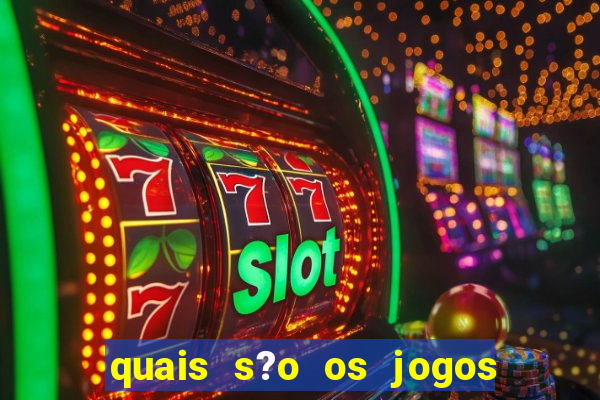 quais s?o os jogos de aposta