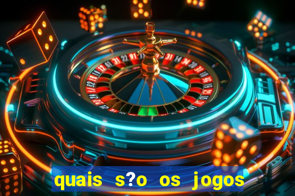 quais s?o os jogos de aposta