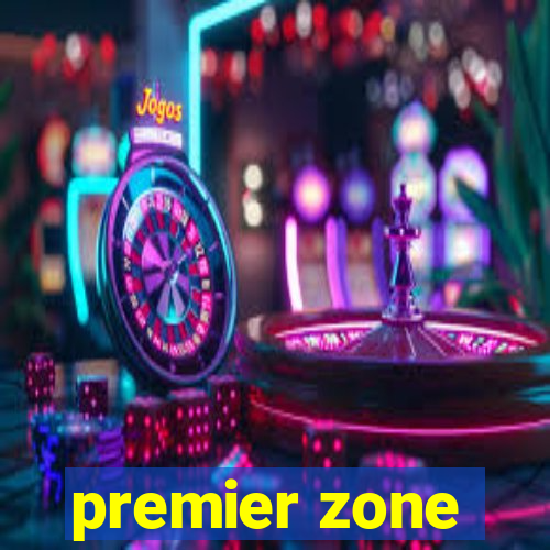 premier zone