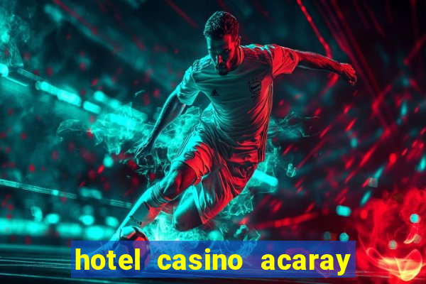 hotel casino acaray ciudad del este paraguai