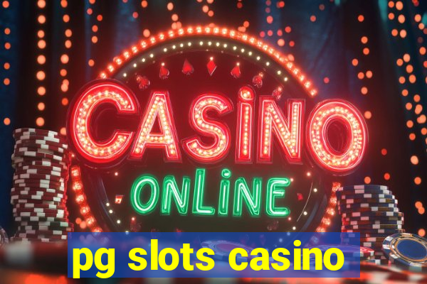 pg slots casino