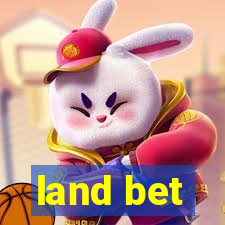 land bet