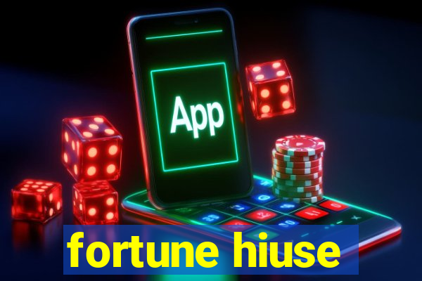 fortune hiuse