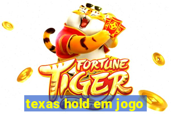 texas hold em jogo